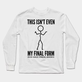 Ehlers Danlos This Isn't Even My Final Form! Long Sleeve T-Shirt